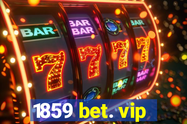 1859 bet. vip